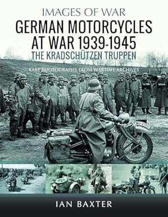 german motorcycles at war 1939 1945 the kradschutzen truppen 1st edition ian baxter 1036100561, 978-1036100568