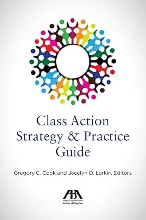 class action strategy and practice guide 1st edition gregory c cook ,jocelyn d larkin 1641052732,