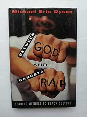 between god and gangsta rap bearing witness to black culture 1st edition michael eric dyson 0195098986,