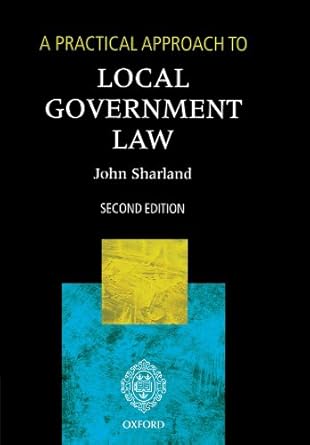 a practical approach to local government law 1st edition john sharland 0199283478, 978-0199283477