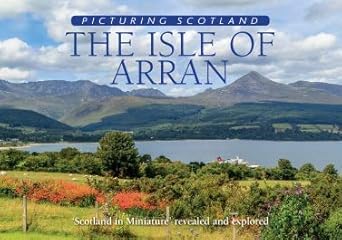 the isle of arran picturing scotland scotland in miniature revealed and explored 1st edition colin nutt