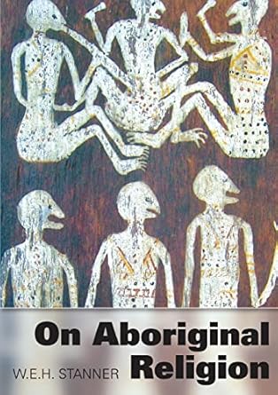 on aboriginal religion 1st edition w e h stanner ,francesca merlan ,l r hiatt 1743323883, 978-1743323885