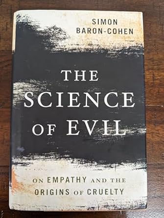 the science of evil on empathy and the origins of cruelty 1st edition simon baron cohen 0465023533,