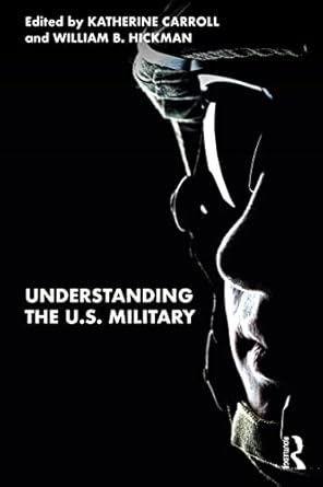 understanding the u s military 1st edition katherine carroll ,william b hickman 0367724553, 978-0367724559