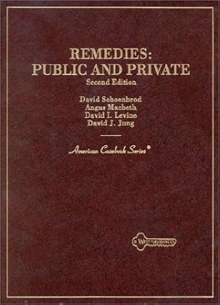 remedies public and private 1st edition angus macbeth ,david i levine ,david j jung ,david schoenbrod