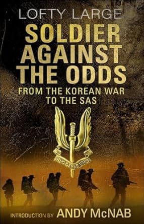 soldier against the odds from the korean war to the sas 1st edition lofty large ,andy mcnab 1780576951,