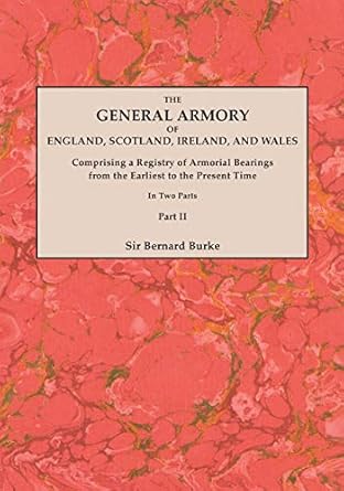 the general armory of england scotland ireland and wales comprising a registry of armorial bearings from the