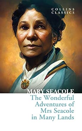 the wonderful adventures of mrs seacole in many lands a powerful memoir of survival during the crimean war