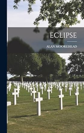eclipse 1st edition alan moorehead 1015395791, 978-1015395794
