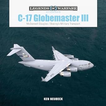 c 17 globemaster iii mcdonnell douglas and boeings military transport 1st edition ken neubeck 0764362887,