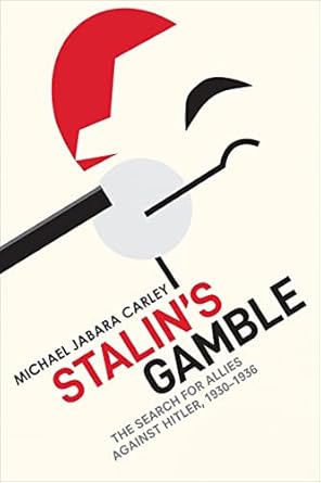 stalins gamble the search for allies against hitler 1930 1936 1st edition michael jabara carley 1487544413,
