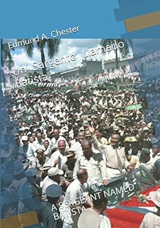 un sargento llamado batista a sergeant named batista 1st edition edmund a chester 1983000531, 978-1983000539
