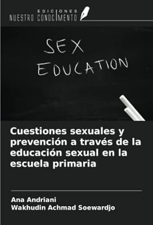 cuestiones sexuales y prevencion a traves de la educacion sexual en la escuela primaria 1st edition ana