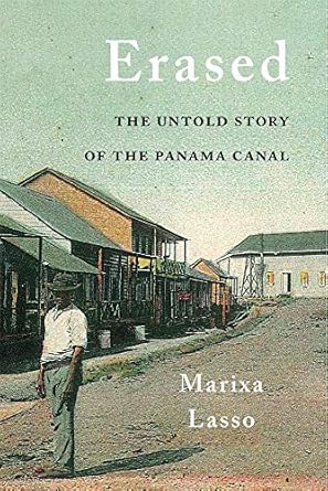 erased the untold story of the panama canal 1st edition marixa lasso 0674984447, 978-0674984448