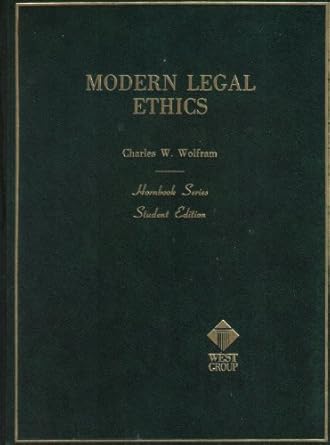 modern legal ethics 1st edition charles w wolfram 0314926399, 978-0314926395