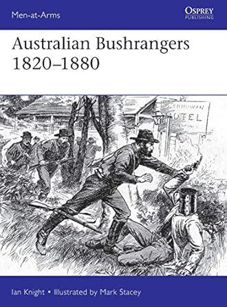 australian bushrangers 1788 1880 1st edition ian knight ,mark stacey 1472831101, 978-1472831101