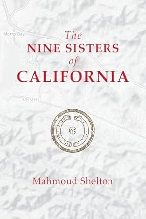 the nine sisters of california 1st edition mahmoud shelton 0974146870, 978-0974146874