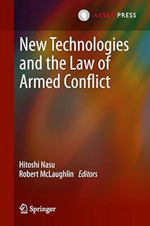 new technologies and the law of armed conflict 1st edition nasu 9067049328, 978-9067049320
