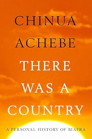 there was a country a personal history of biafra 1st edition chinua achebe 1594204829, 978-1594204821