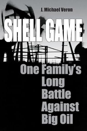shell game one familys long battle against big oil 1st edition j michael veron 1599210339, 978-1599210339