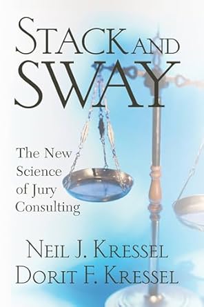 stack and sway the new science of jury consulting 1st edition neil kressel ,dorit kressel 0813342414,
