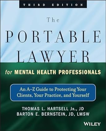 the portable lawyer for mental health professionals an a z guide to protecting your clients your practice and