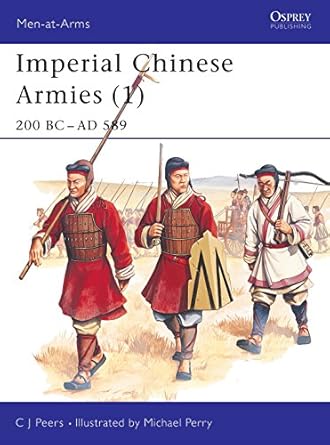 imperial chinese armies 200 bc 589 ad 1st edition cj peers ,michael perry 1855325144, 978-1855325142
