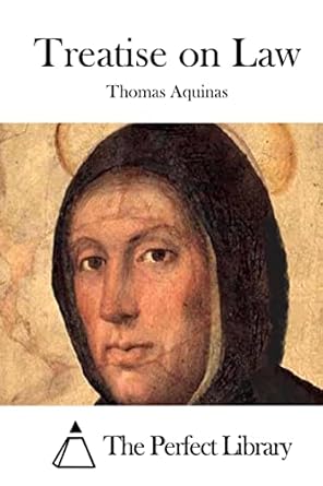 treatise on law 1st edition thomas aquinas ,the perfect library 1515011178, 978-1515011170