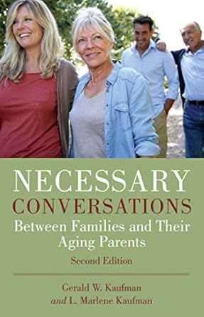 necessary conversations between families and their aging parents 1st edition gerald kaufman ,l marlene