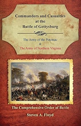 commanders and casualties at the battle of gettysburg the comprehensive order of battle 1st edition steven a