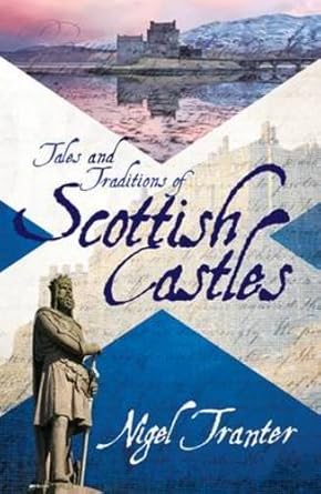 tales and traditions of scottish castles 1st edition nigel g tranter 1906476748, 978-1906476748