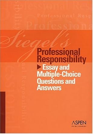 professional responsibility 1st edition brian n siegel 0735556911, 978-0735556911