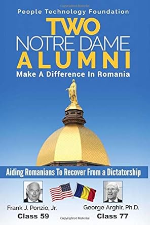 two notre dame alumni make a difference in romania aiding romanians to recover from a dictatorship 1st