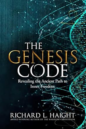 the genesis code revealing the ancient path to inner freedom 1st edition richard l haight ,hester lee furey