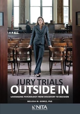 jury trials outside in leveraging psychology from discovery to decision 1st edition gomez 1601565488,