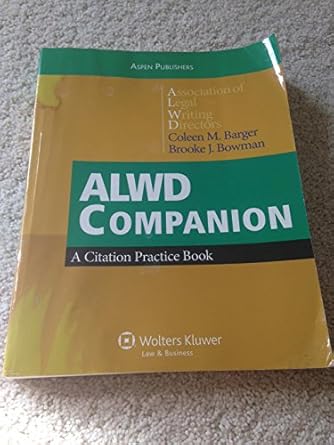 alwd companion a citation practice book 1st edition association of legal writing directors ,coleen m barger