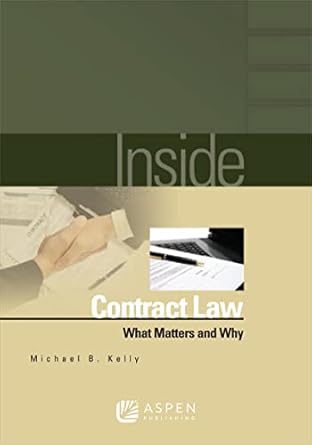 inside contract law what matters and why 1st edition michael b kelly 0735564094, 978-0735564091