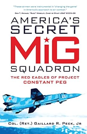 americas secret mig squadron the red eagles of project constant peg 1st edition gaillard r peck jr