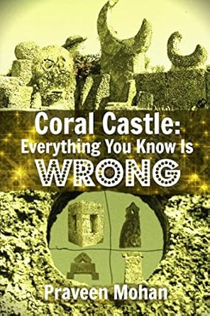coral castle everything you know is wrong 1st edition praveen mohan 1534887369, 978-1534887367