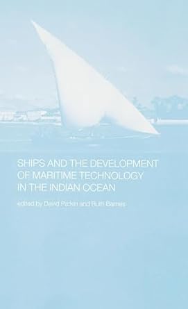 ships and the development of maritime technology on the indian ocean 1st edition ruth barnes ,david parkin