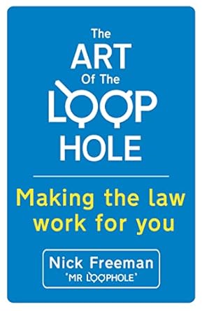 the art of the loophole making the law work for you 1st edition 1444734083, 978-1444734089