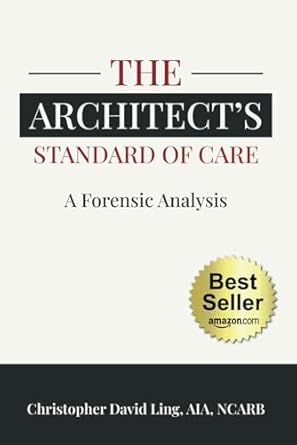 the architects standard of care a forensic analysis 1st edition christopher ling ,alexa shello ,brad