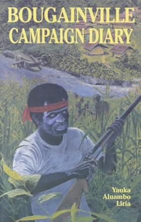 bougainville campaign diary 1st edition yauka aluambo liria 0958771847, 978-0958771849