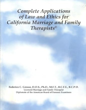complete applications of law and ethics a workbook for california marriage and family therapists by federico