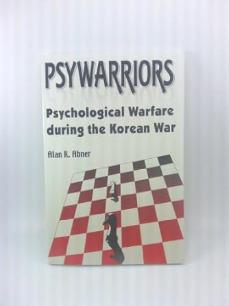 psywarriors psychological warfare during the korean war 1st edition alan k abner 1572492333, 978-1572492332