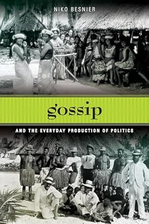 gossip and the everyday production of politics 1st edition niko besnier 0824833570, 978-0824833572