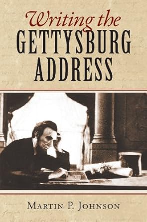 writing the gettysburg address 1st edition martin p johnson 070061933x, 978-0700619337