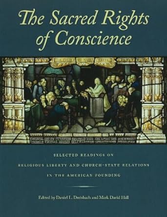 the sacred rights of conscience 1st edition daniel l dreisbach ,mark david hall 0865977151, 978-0865977150