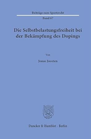die selbstbelastungsfreiheit bei der bekampfung des dopings 1st edition jonas joosten 3428190572,