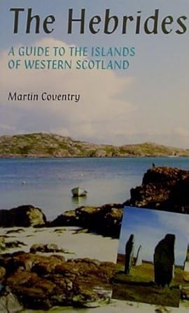 the hebrides a guide to the islands of western scotland 1st edition martin coventry 1899874216, 978-1899874217